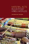 Material Acts in Everyday Hindu Worlds