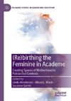 (Re)birthing the Feminine in Academe