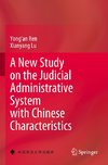 A New Study on the Judicial Administrative System with Chinese Characteristics