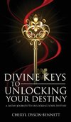 DIVINE KEYS TO UNLOCKING YOUR DESTINY