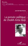 La pensée politique de Cheikh Anta Diop (Nouvelle édition)