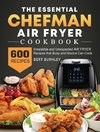 The Essential Chefman Air Fryer Cookbook