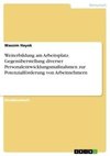 Weiterbildung am Arbeitsplatz. Gegenüberstellung diverser Personalentwicklungsmaßnahmen zur Potenzialförderung von Arbeitnehmern