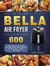 The Detailed Bella Air Fryer Cookbook