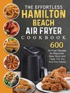 The Effortless Hamilton Beach Air Fryer Cookbook