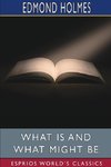 What Is and What Might Be (Esprios Classics)