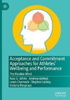 Acceptance and Commitment Approaches for Athletes' Wellbeing and Performance