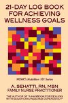 21-DAY LOG BOOK FOR ACHIEVING WELLNESS GOALS. NCWC's Nutrition 101 Series