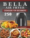 Bella Air Fryer Cookbook for Beginners