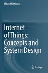 Internet of Things: Concepts and System Design