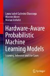 Hardware-Aware Probabilistic Machine Learning Models