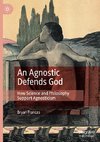 An Agnostic Defends God