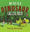 My Pet is a Dinosaur Called Fred