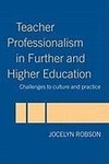 Robson, J: Teacher Professionalism in Further and Higher Edu