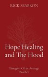 Hope Healing and The Hood