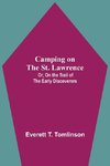 Camping On The St. Lawrence; Or, On The Trail Of The Early Discoverers