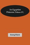 An Egyptian Princess  (Volume IV)