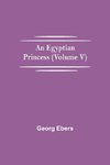 An Egyptian Princess  (Volume V)