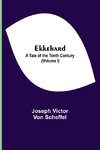 Ekkehard; A Tale Of The Tenth Century (Volume I)