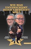 Wie man unverschämt reich & berühmt wird