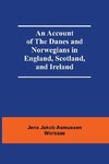 An Account Of The Danes And Norwegians In England, Scotland, And Ireland