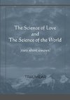 The Science of Love and The Science of the World