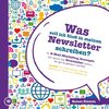 Was soll ich bloß in meinen Newsletter schreiben? - 52 E-Mail-Marketing Konzepte, mit denen Sie Newsletter texten, die gerne gelesen werden