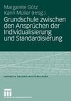 Grundschule zwischen den Ansprüchen der Individualisierung und Standardisierung