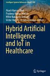 Hybrid Artificial Intelligence and IoT in Healthcare