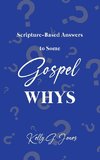 Scripture-Based Answers to Some GOSPEL WHYS