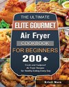 The Ultimate Elite Gourmet Air Fryer Cookbook For Beginners