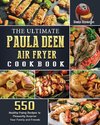 The Ultimate Paula Deen Air Fryer Cookbook