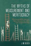 The Myths of Measurement and Meritocracy