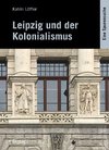 Leipzig und der Kolonialismus