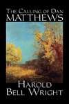 The Calling of Dan Matthews by Harold Bell Wright, Fiction, Classics, Literary