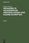 Gesammelte akademische Abhandlungen und kleine Schriften, Band 2, Gesammelte akademische Abhandlungen und kleine Schriften Band 2