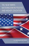 The New White Nationalism in Politics and Higher Education