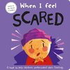 When I Feel Scared: A Book about Feelings