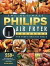 The Ultimate Philips Air fryer Cookbook