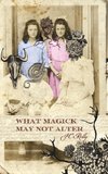 What Magick May Not Alter