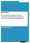 Crossmedia-Storytelling bei Apple als Instrument der Markenkommunikation. Eine Untersuchung der Erfolgsfaktoren