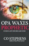 Opa Waxes Prophetic