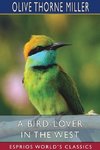 A Bird-Lover in the West (Esprios Classics)