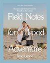 Field Notes for Food Adventure