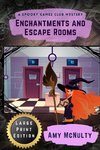 Enchantments and Escape Rooms Large Print Edition