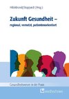 Zukunft Gesundheit - regional, vernetzt, patientenorientiert