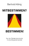 Mitbestimmen? Bestimmen!