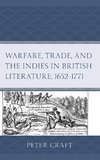 Warfare, Trade, and the Indies in British Literature, 1652-1771