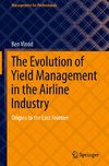 The Evolution of Yield Management in the Airline Industry