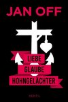 Liebe, Glaube, Hohngelächter